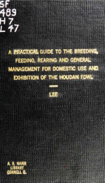 A practical guide to the breeding, feeding, rearing & general management, for domestic use and exhibition, of the Houdan fowl_cover