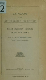 Catalogue of the photographic collection at the Forest research institute, Dehra Dun, India. (Up to date 1st November 1911)_cover