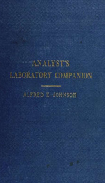 The analyst's laboratory companion: a collection of tables and data for the use of public and general analysts, agricultural, brewers', and works' chemists, and students; together with numerous examples of chemical calculations and concise descriptions of_cover