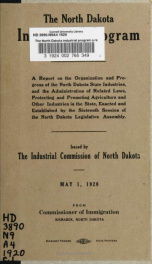 The North Dakota industrial program. a report on the organization and progress of the North Dakota state industries, and the administration of related laws ... enacted and established by the sixteenth session of the North Dakota Legislative Assembly_cover