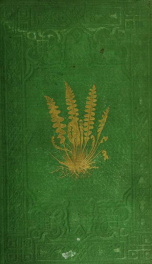 A natural history of new and rare ferns: containing species and varieties, none of which are included in any of the eight volumes of "Ferns, British and exotic," amongst which are the new Hymenophyllums and Trichomanes. With col. illus. and wood-cuts_cover