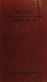 Maize; its history, cultivation, handling, and uses, with special reference to South Africa; a text-book for farmers, students of agriculture, and teachers of nature study_cover