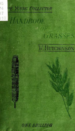Handbook of grasses, treating of their structure, classification, geographical distribution and uses, also describing the British species and their habitats_cover