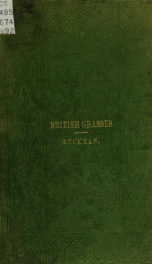 The natural history of British meadow and pasture grasses, with an account of their economy and agricultural indication_cover