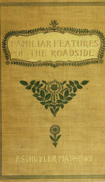Familiar features of the roadside; the flowers, shrubs, birds, and insects_cover