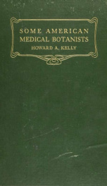 Some American medical botanists commemorated in our botanical nomenclature. Delivered as a lecture before the Medical Historical Society of Chicago, 1910, and before the University of Nebraska, October 16, 1913_cover