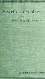 Pearls and pebbles; or, Notes of an old naturalist_cover
