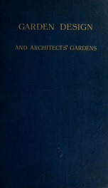 Garden design and architects' gardens : two reviews, illustrated, to show, by actual examples from British gardens, that clipping and aligning trees to make them 'harmonise' with architecture is barbarous, needless, and inartistic_cover