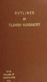 Outlines of Flemish husbandry, as applicable to the improvement of agriculture in Canada. Originally published by the Society for the diffusion of useful knowledge, and re-published by the Bureau of agriculture, in French and English_cover