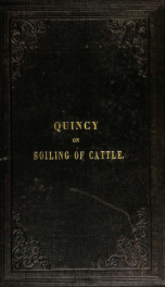 Essays on The soiling of cattle, illustrated from experience; and an address containing suggestions which may be useful to farmers_cover