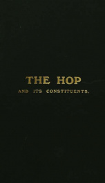 The hop and its constituents. A monograph on the hop plant_cover