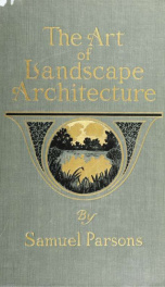The art of landscape architecture, its development and its application to modern landscape gardening_cover
