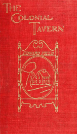 The colonial tavern; a glimpse of New England town life in the seventeenth and eighteenth centuries_cover