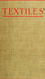Textiles for commercial, industrial, and domestic arts schools ; also adapted to those engaged in wholesale and retail dry goods, wool, cotton, and dressmaker's trades_cover