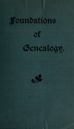 Foundations of genealogy, with suggestions on the art of preparing records of ancestry_cover