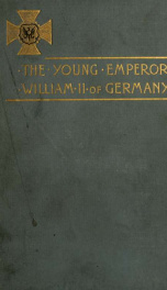 The young emperor, William II of Germany; a study in character development on a throne_cover