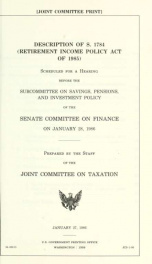 Description of S. 1784, (Retirement Income Policy Act of 1985) : scheduled for a hearing before the Subcommittee on Savings, Pensions, and Investment Policy of the Senate Committee on Finance, on January 28, 1986 JCS-1-86_cover