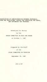 Description of administration revenue proposals, expiring tax provisions, estate tax deduction for ESOPs, and estimated tax proposal : scheduled for markup by the House Committee on Ways and Means on October 1, 1987 JCX-12-87_cover