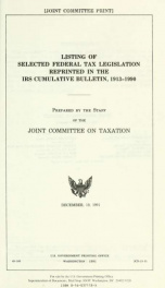 Listing of selected federal tax legislation reprinted in the IRS Cumulative bulletin, 1913-1990 JCS-19-91_cover