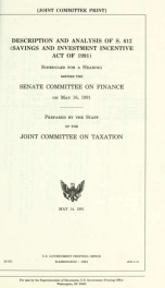 Description and analysis of S. 612 (Savings and Investment Incentive Act of 1991) : scheduled for a hearing before the Senate Committee on Finance on May 16, 1991 JCS-5-91_cover