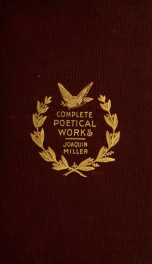 The complete poetical works of Joaquin Miller_cover