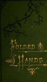 Folded hands. "They also serve, who only stand and wait."_cover