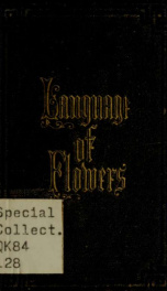 The Language of flowers : poetically expressed : being a complete Flora's album_cover