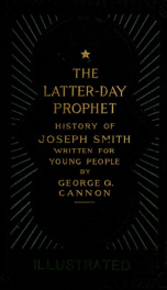 The Latter-day prophet : history of Joseph Smith written for young people_cover