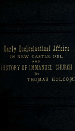 Sketch of early ecclesiastical affairs in New Castle, Delaware, and history of Immanuel Church_cover