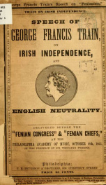 Speech on Irish independence and English neutrality. Delivered before the Fenian Congress and Fenian chiefs at the Philadelphia Academy of Music, Oct. 18, 1865_cover
