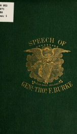 The celebrated speech of General Thomas F. Burke, delivered May 1, 1867, in the court-house, Dublin, on being asked ... why sentence of death should not be pronounced against him_cover