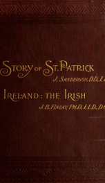 The story of Saint Patrick, with a sketch of Ireland's condition before and after Patrick's time_cover