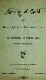 Bricks of gold; or, Matt Quays reformation. An operetta in three acts. Music selected_cover