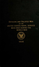 Officers and enlisted men of the United States Navy who lost their lives during the World War, from April 6, 1917, to November 11, 1918_cover