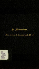 In memoriam: Rev. John B. Spotswood, D.D. : minister of the gospel, 1832-1885, Born February 8th, 1808, died February 17th, 1885, aged 77 years_cover