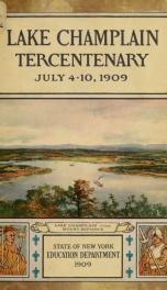 Lake Champlain tercentenary. Dates and places of formal exercises; July 5, Crown Point; July 6, Fort Ticonderoga; July 7, Plattsburg; July 8, Burlington; July 9, Isle La Motte_cover