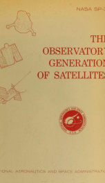 The observatory generation of satellites; session II of a special astronautics symposium held [by the American Astronautical Society] at the Franklin Institute, Philadelphia, Dec. 27, 1962, during the 129th Annual Meeting of the American Association for t_cover