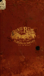 The pine and the palm greeting; or, The trip of the northern editors to the South in 1871, and the return visit of the southern editors in 1872, under the leadership of Maj. N.H. Hotchkiss .._cover