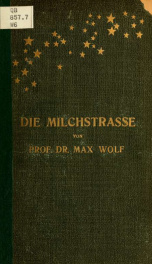 Die Milchstrasse; Vortrag, gehalten in der allgemeinen Sitzung der 79. Versammlung Deutscher Naturforscher und Ärtze in Dresden, 20. September 1907_cover