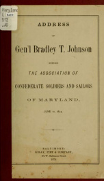 Address of Gen'l Bradley T. Johnson before the Association of Confederate Soldiers and Sailors of Maryland, June 10, 1874_cover