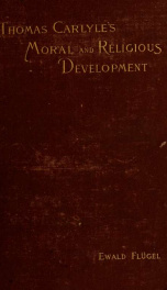 Thomas Carlyle's moral and religious development; a study:_cover