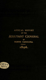 Annual report of the Adjutant-General of the state of North Carolina for the year ... [serial] 1896_cover