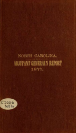 Annual report of the Adjutant-General of the state of North Carolina for the year ... [serial] 1877_cover
