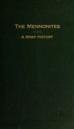 The Mennonites; a brief history of their origin and later development in both Europe and America_cover