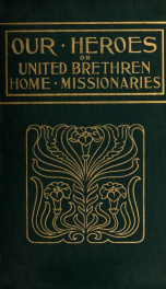 Our heroes : or, United Brethren home missionaries v.2_cover