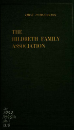 First-publication of the Hildreth family association : genealogical and historical data relating to Richard Hildreth (1605-1693), freeman 1643, Cambridge and Chelmsford, Mass., Thomas Hildreth (died 1657), of Long Island Southampton, N.Y. bk.1, yr.1915_cover