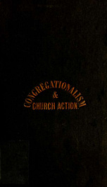 Congregationalism : and church-action with the principles of Christian union, etc_cover