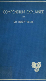 The compendium explained; a popular exposition of the abridgement of the Heidelberg catechism, known as the "Compendium of the Christian religion," of the Reformed Churches of Holland, and of Holland origin_cover