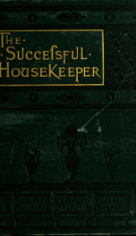 The successful housekeeper. A manual of universal application, especially adapted to the every day wants of American housewives .._cover