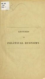 Two lectures on political economy, delivered at Clinton hall, before the Mercantile library association of the city of New York, on the 23d and 30th of December, 1831_cover